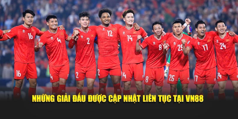 Những giải đấu được cập nhật liên tục tại VN88
