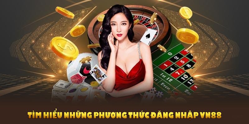 Tìm hiểu những phương thức đăng nhập VN88 không bị chặn